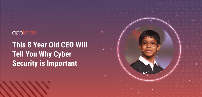 This 8 Year Old CEO Will Tell You Why Cyber Security is Important