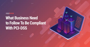 What Businesses Need To Follow To Be Compliant With PCI DSS