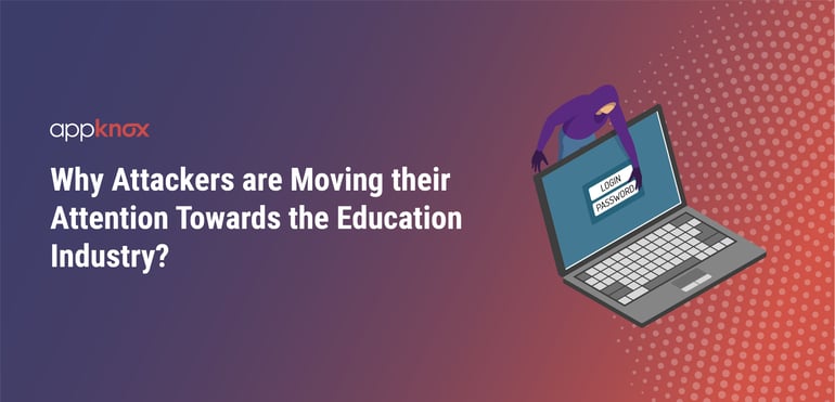 Why Attackers are Moving their Attention Towards the Education Industry