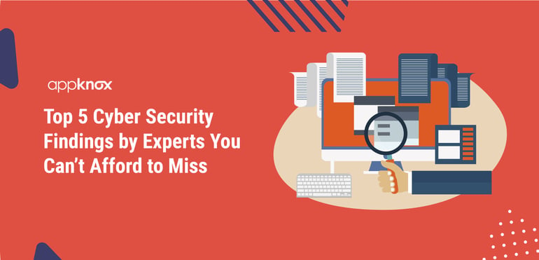 Top 5 Cyber Security Findings by Experts You Can’t Afford to Miss