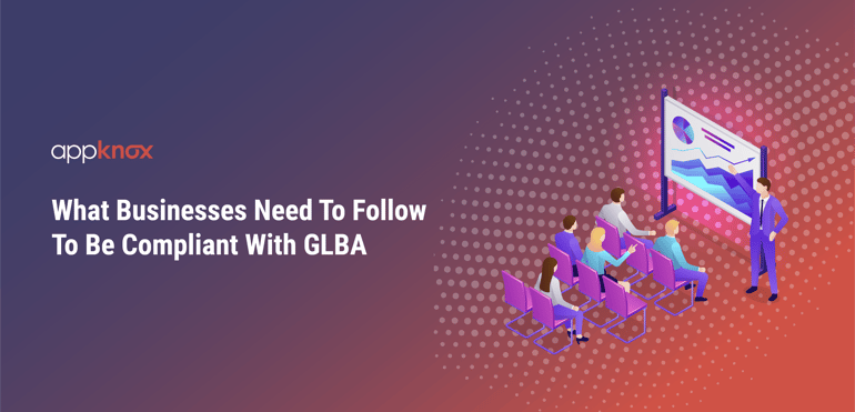 What Businesses Need To Follow To Be Compliant With GLBA