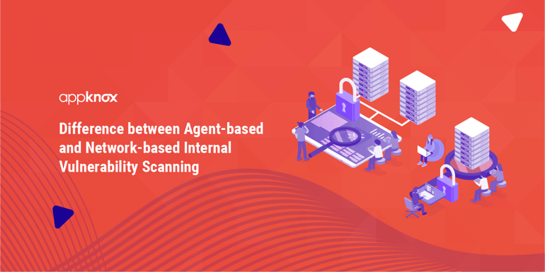 Difference between Agent-based and Network-based Internal Vulnerability Scanning