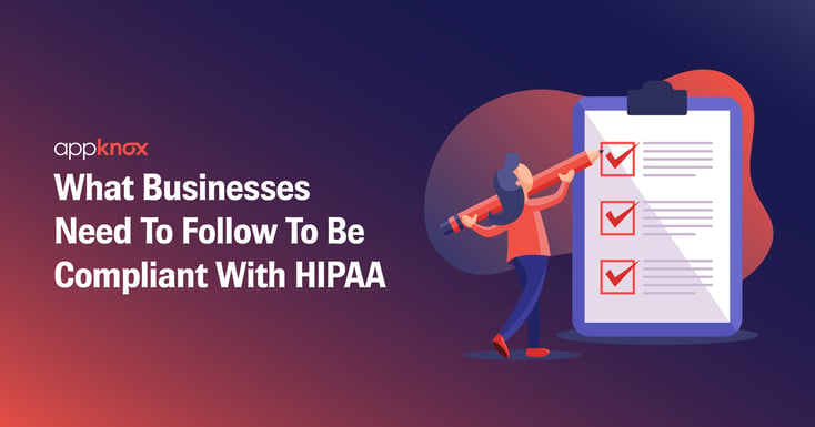 What Businesses Need To Follow To Be Compliant With HIPAA