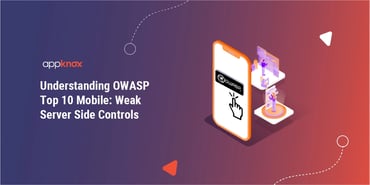 Understanding OWASP Top 10 Mobile: Weak Server Side Controls