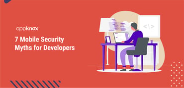 7 Mobile Security Myths for Developers
