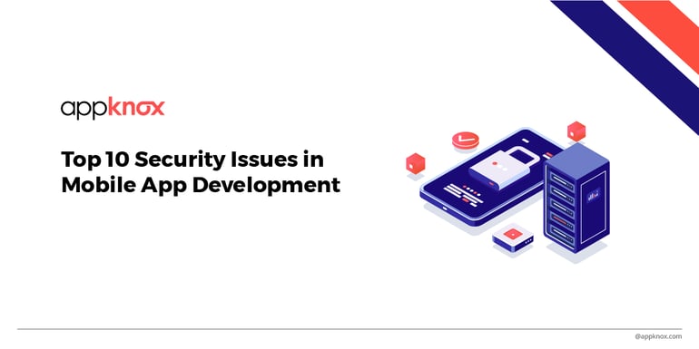 Top 10 Security Issues in Mobile App Development