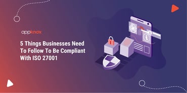 The top 5 things businesses should follow to be ISO 27001 compliant
