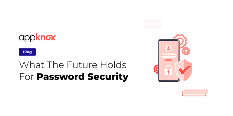 Learn the future of password security.