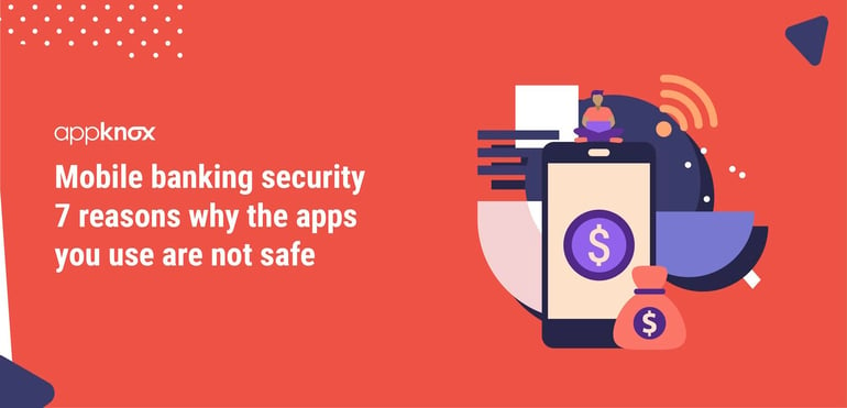 Mobile Banking Security 7 Reasons Why The Apps You Use are not Safe