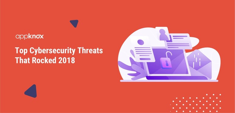 Cybersecurity Threats That Rocked 2018