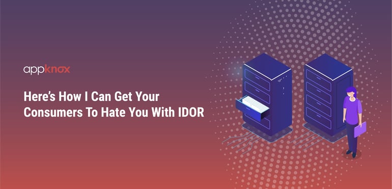  Here’s How I Can Get Your Consumers To Hate You With IDOR