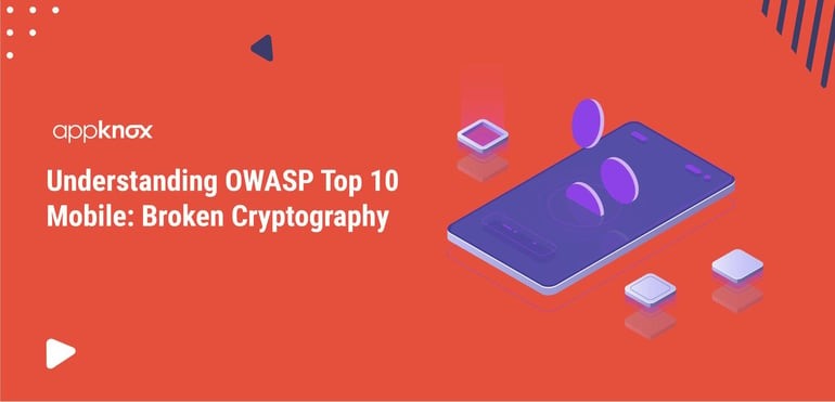 Understanding OWASP Top 10 Mobile: Broken Cryptography