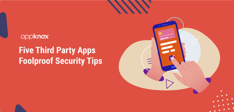 Five Third Party Apps Foolproof Security Tips