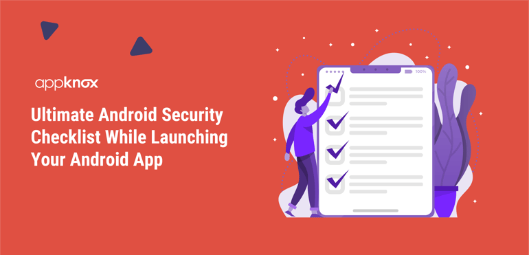 Ultimate Android Security Checklist While Launching Your Android App