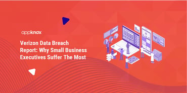 Verizon Data Breach Report Why Small Business Executives Suffer The Most!