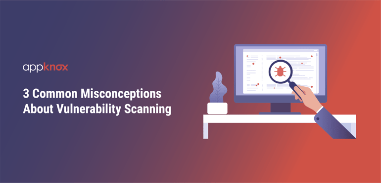 3 Common Misconceptions About Vulnerability Scanning