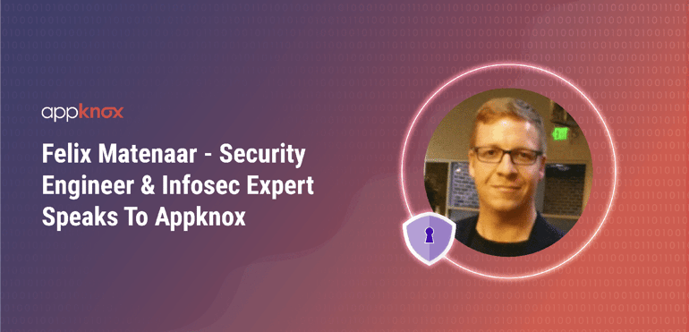 Felix Matenaar - Security Engineer & Infosec Expert Speaks To Appknox