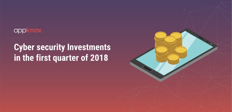Cyber Security Investments for the first quarter of 2018