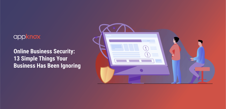 Online Business Security: 13 Simple Things Your Business Has Been Ignoring