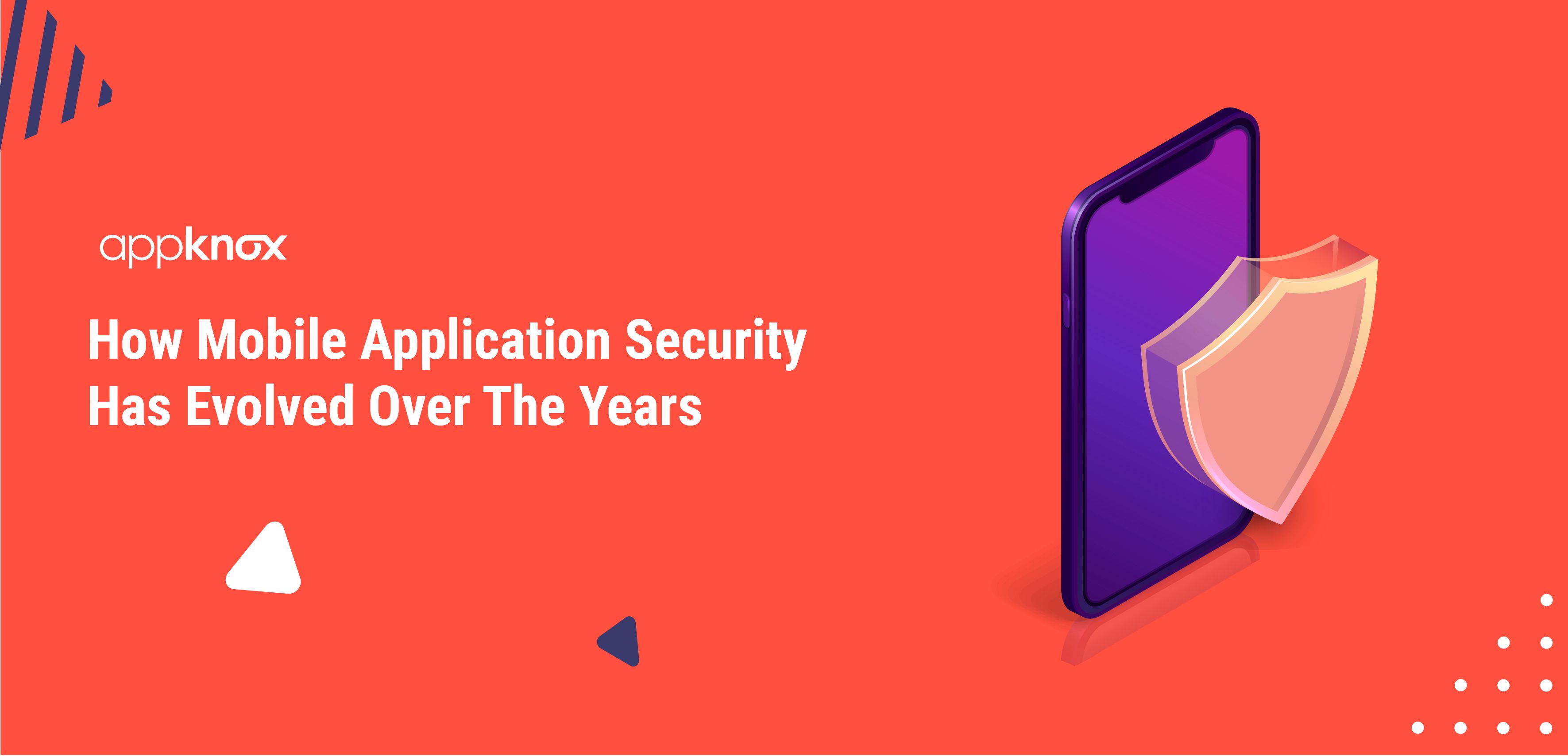 How Mobile Application Security Has Evolved Over The Years