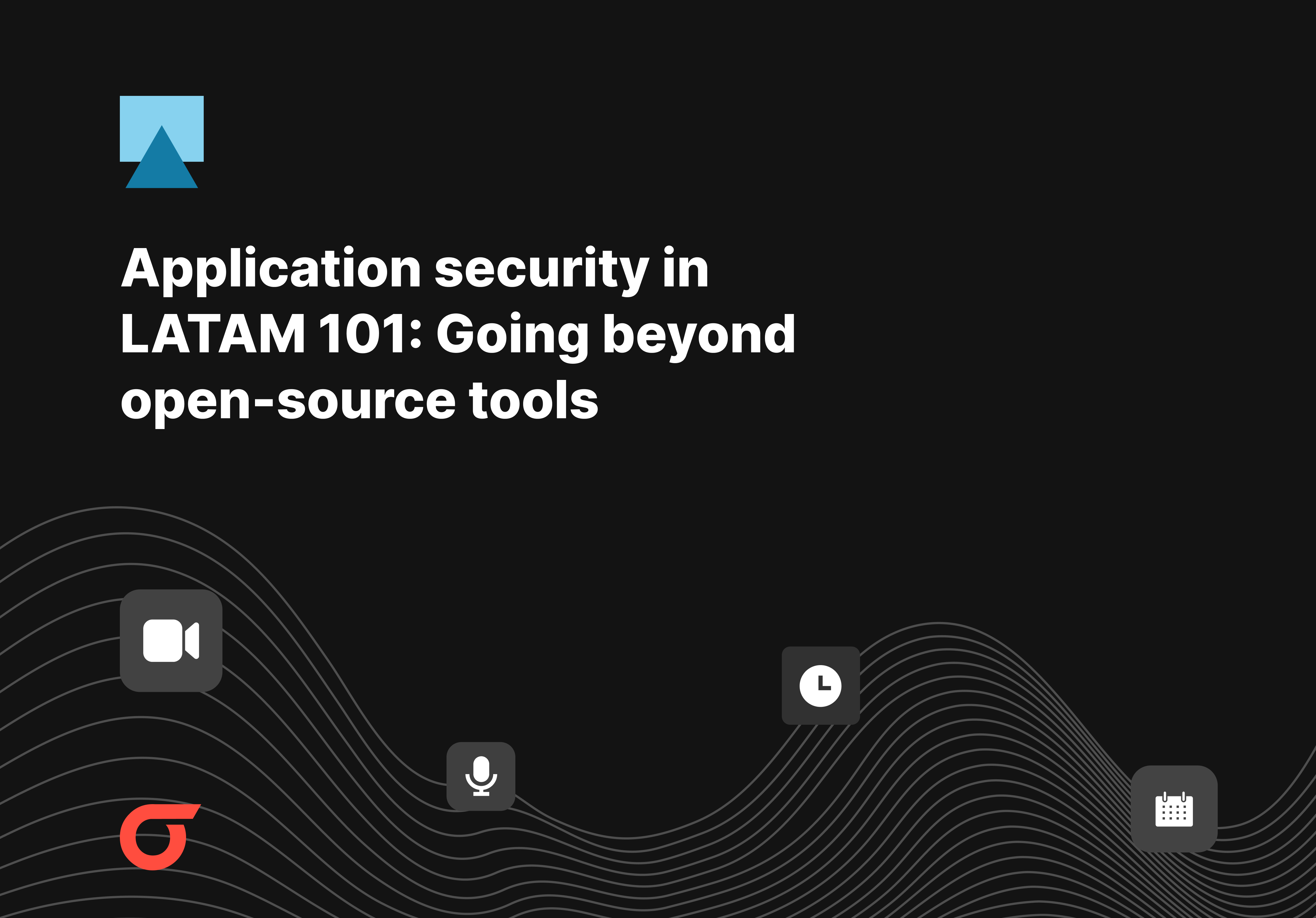 Application security in LATAM 101_ Going beyond open-source tools