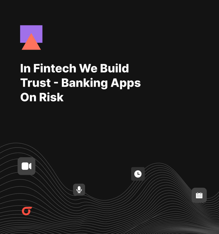 In Fintech We Build Trust - Banking Apps On Risk
