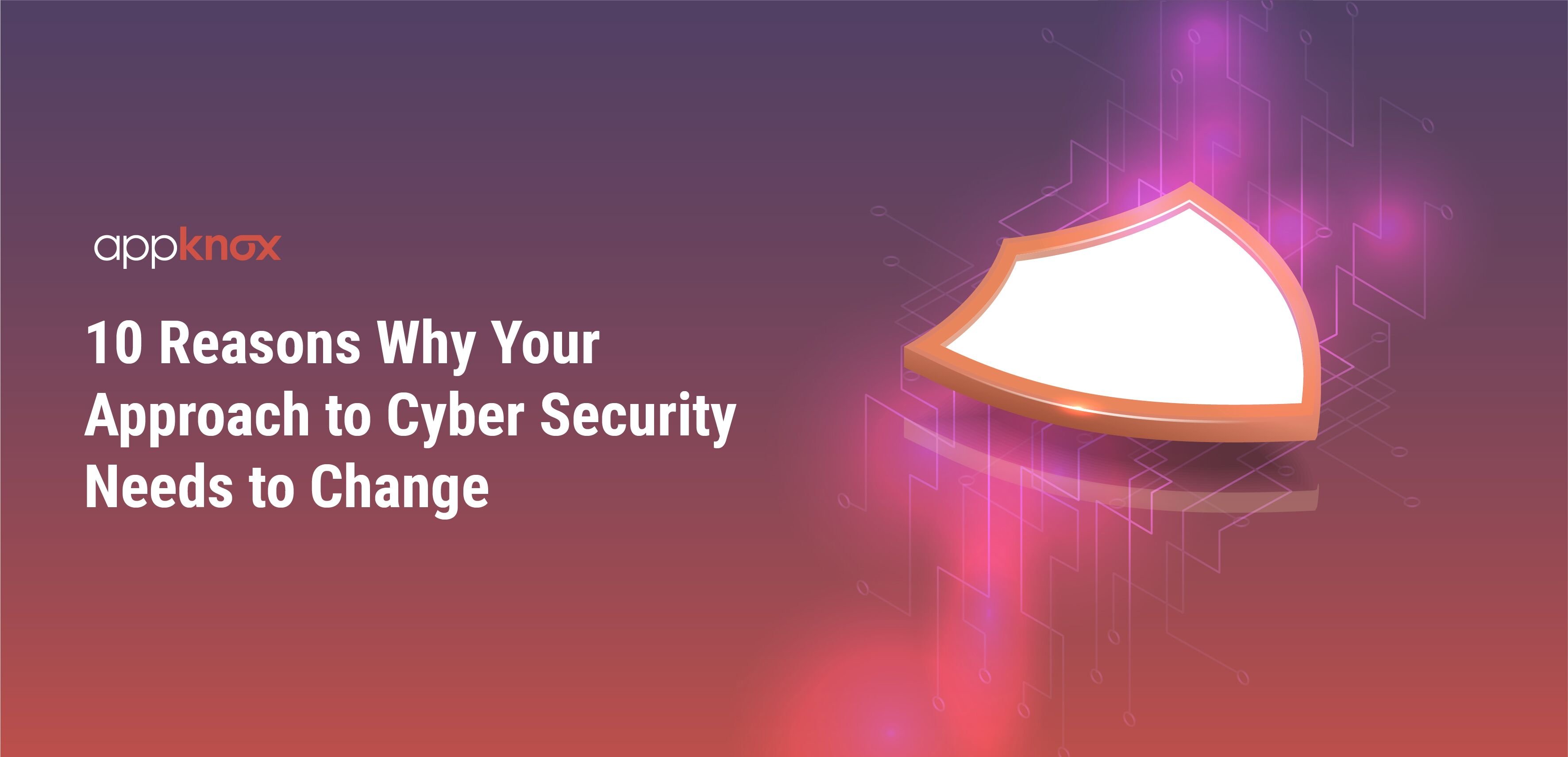 10 Reasons Why Your Approach to Cybersecurity Needs to Change