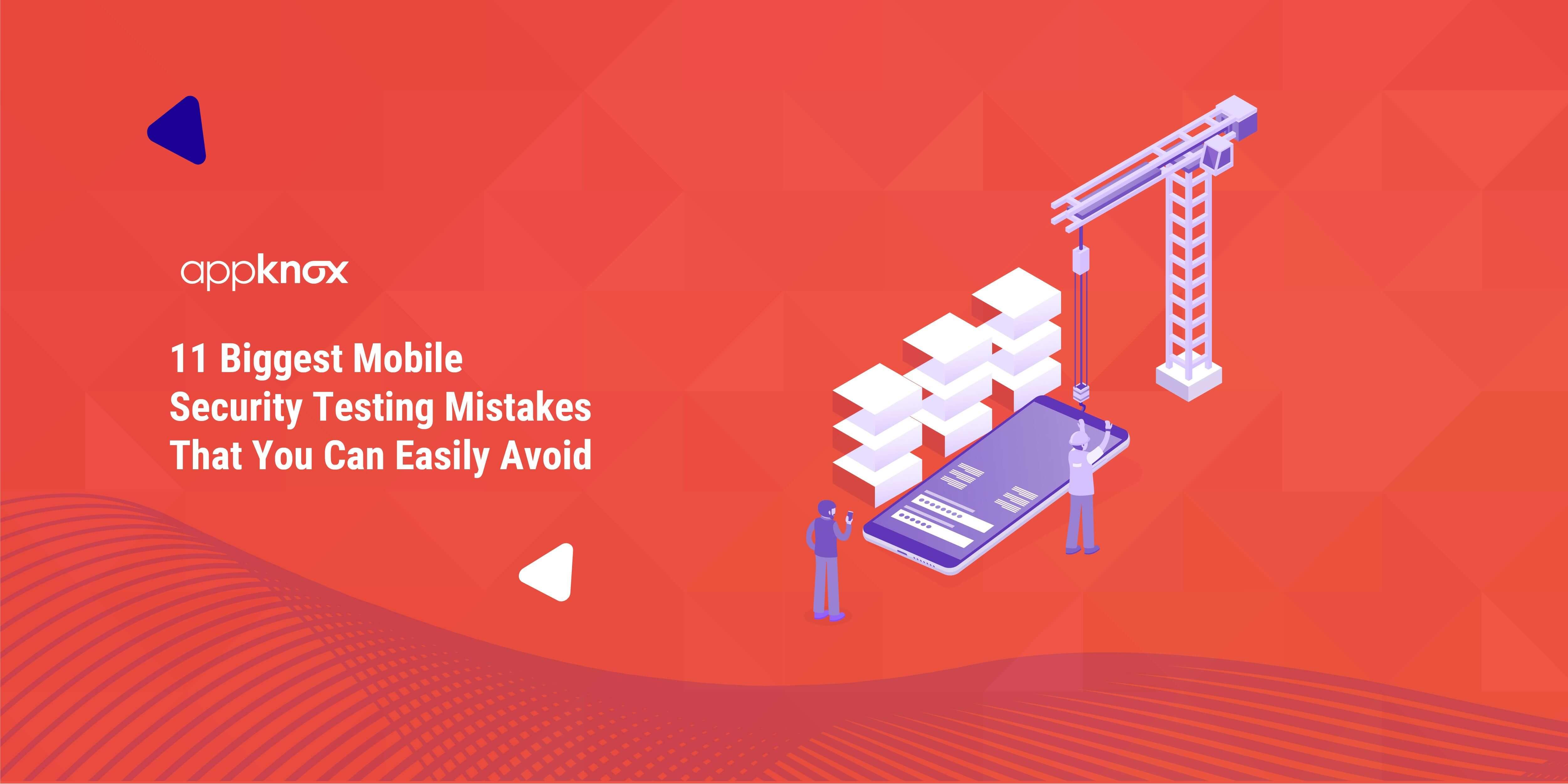 Learn how to avoid the 11 most common mistakes in mobile security testing